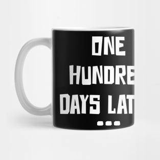 One Hundred Days Later 100th day of school teacher or pupil Mug